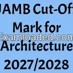 JAMB Cut-Off Mark for Architecture 2027/2028