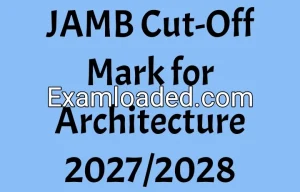 JAMB Cut-Off Mark for Architecture 2027/2028