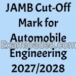 JAMB Cut-Off Mark for Automobile Engineering 2027/2028