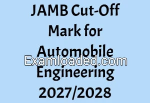 JAMB Cut-Off Mark for Automobile Engineering 2027/2028