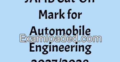 JAMB Cut-Off Mark for Automobile Engineering 2027/2028