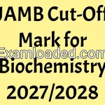 JAMB Cut-Off Mark for Biochemistry 2027/2028