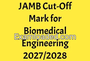 JAMB Cut-Off Mark for Biomedical Engineering 2027/2028