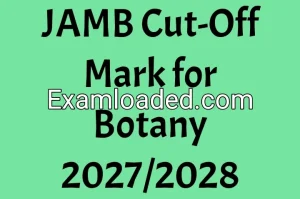 JAMB Cut-Off Mark for Botany 2027/2028