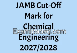 JAMB Cut-Off Mark for Chemical Engineering