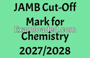 JAMB Cut-Off Mark for Chemistry 2027/2028