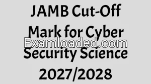 JAMB Cut-Off Mark for Cyber Security Science 2027/2028