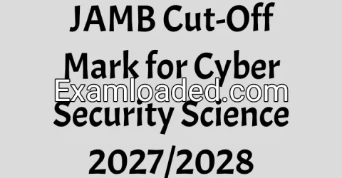 JAMB Cut-Off Mark for Cyber Security Science 2027/2028