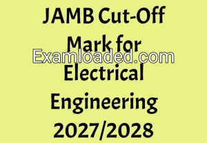 JAMB Cut-Off Mark for Electrical Engineering 2027/2028