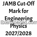 JAMB Cut-Off Mark for Engineering Physics 2027/2028