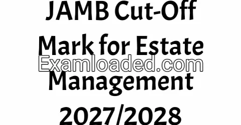 JAMB Cut-Off Mark for Estate Management 2027/2028