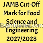 JAMB Cut-Off Mark for Food Science and Engineering 2027/2028