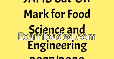 JAMB Cut-Off Mark for Food Science and Engineering 2027/2028