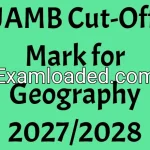 JAMB Cut-Off Mark for Geography 2027/2028