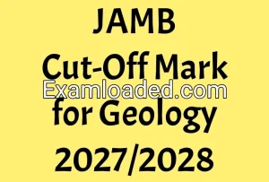 JAMB Cut-Off Mark for Geology 2027/2028