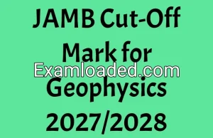 JAMB Cut-Off Mark for Geophysics 2027/2028