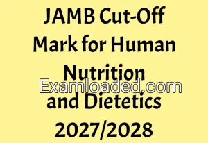 JAMB Cut-Off Mark for Human Nutrition and Dietetics 2027/2028
