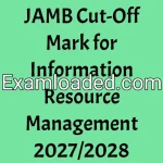 JAMB Cut-Off Mark for Information Resource Management 2027/2028