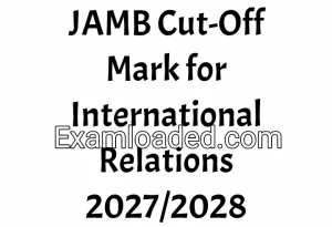 JAMB Cut-Off Mark for International Relations 2027/2028