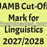 JAMB Cut-Off Mark for Linguistics 2027/2028