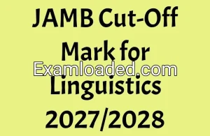 JAMB Cut-Off Mark for Linguistics 2027/2028