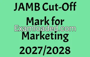JAMB Cut-Off Mark for Marketing 2027/2028
