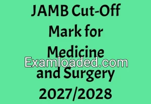 JAMB Cut-Off Mark for Medicine and Surgery 2027/2028