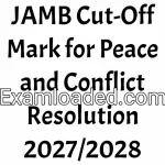 JAMB Cut-Off Mark for Peace and Conflict Resolution 2027/2028