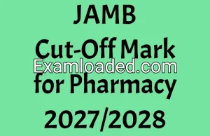 JAMB Cut-Off Mark for Pharmacy 2027/2028