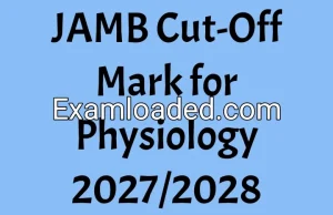 JAMB Cut-Off Mark for Physiology 2027/2028