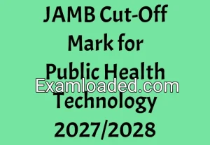 JAMB Cut-Off Mark for Public Health Technology 2027/2028