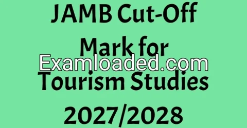 JAMB Cut-Off Mark for Tourism Studies 2027/2028