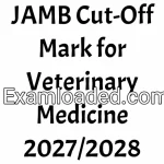 JAMB Cut-Off Mark for Veterinary Medicine 2027/2028