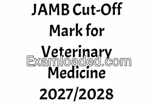 JAMB Cut-Off Mark for Veterinary Medicine 2027/2028