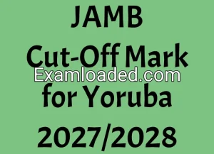 JAMB Cut-Off Mark for Yoruba 2027/2028
