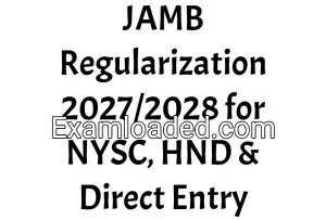 JAMB Regularization 2027/2028 for NYSC, HND & Direct Entry