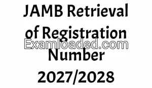 JAMB Retrieval of Registration Number 2027/2028 JAMB Retrieval of Registration Number 2027/2028