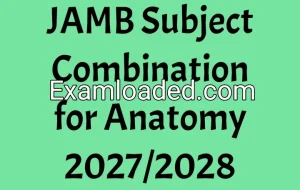 JAMB Subject Combination for Anatomy 2027/2028 JAMB Subject Combination for Anatomy 2027/2028