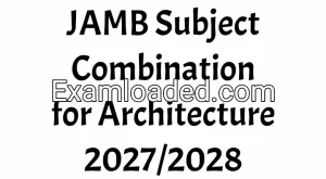 JAMB Subject Combination for Architecture 2027/2028