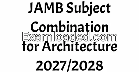 JAMB Subject Combination for Architecture 2027/2028