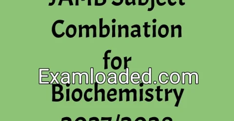 JAMB Subject Combination for Biochemistry 2027/2028