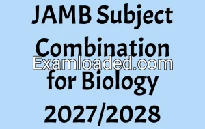 JAMB Subject Combination for Biology 2027/2028 JAMB Subject Combination for Biology 2027/2028