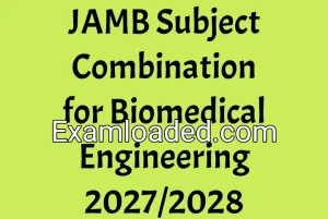 JAMB Subject Combination for Biomedical Engineering 2027/2028