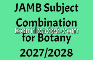 JAMB Subject Combination for Botany 2027/2028