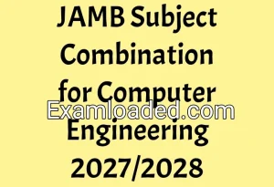 JAMB Subject Combination for Computer Engineering 2027/2028