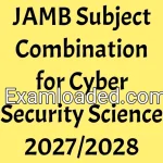 JAMB Subject Combination for Cyber Security Science 2027/2028