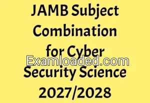JAMB Subject Combination for Cyber Security Science 2027/2028 JAMB Subject Combination for Cyber Security Science 2027/2028
