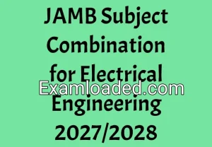 JAMB Subject Combination for Electrical Engineering 2027/2028