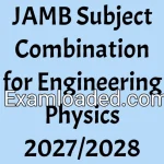 JAMB Subject Combination for Engineering Physics 2027/2028