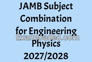 JAMB Subject Combination for Engineering Physics 2027/2028 JAMB Subject Combination for Engineering Physics 2027/2028
